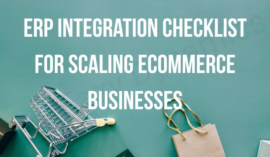 eCommerce ERP Integration Checklist: How to Scale from Startup to Multi-Channel Sales