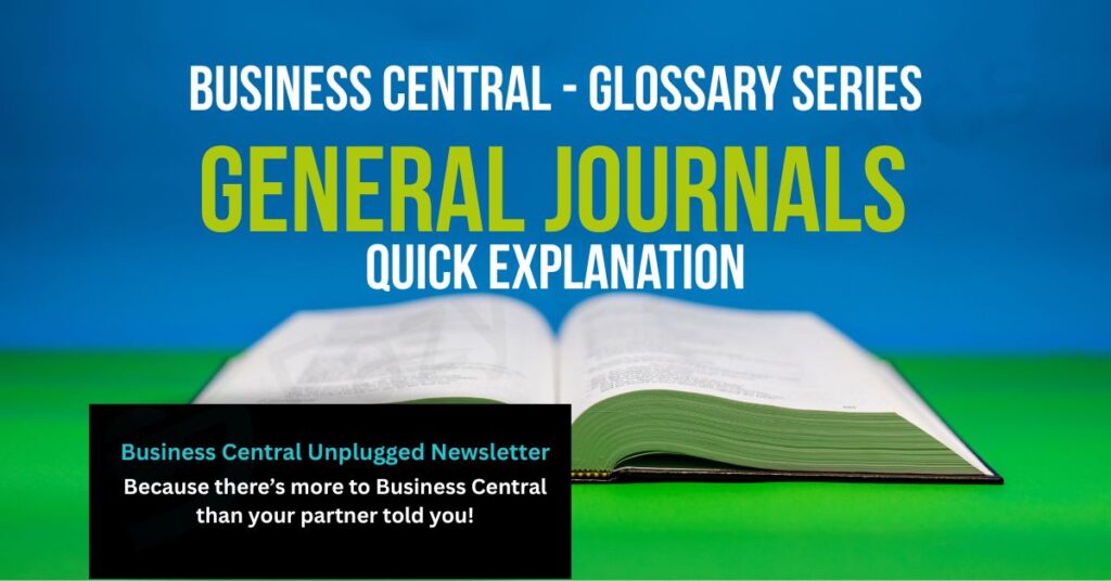 Open Book with Text Above saying - General Journals, Quick Explanation. Business Central Glossary Series