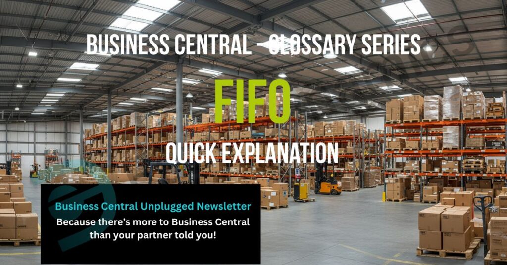 Image of Warehouse with stacked shelves and fork lift truck in the foreground. Test reads, Business Central Glossary Series, FI FO (first in first out)