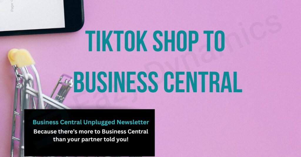A phone and shopping cart with the text TikTok Shop to Business Central